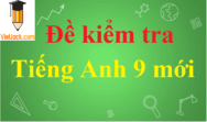 Top 200 Đề thi Tiếng Anh 9 năm 2025 (có đáp án, mới nhất)