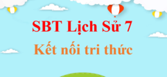 Sách bài tập Lịch Sử 7 Kết nối tri thức | Giải SBT Lịch Sử 7 | Giải sách bài tập Lịch Sử 7 hay, ngắn gọn | SBT Lịch Sử 7 Kết nối tri thức | SBT Lịch Sử 7 KNTT